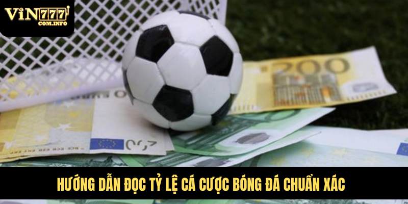 Hướng dẫn đọc tỷ lệ cá cược bóng đá chuẩn xác