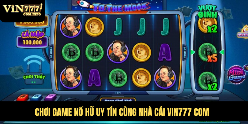 Chơi game nổ hũ uy tín cùng nhà cái VIN777 com