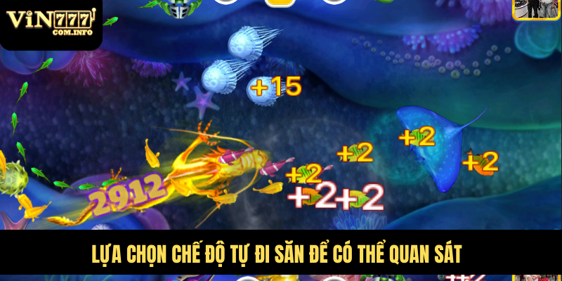 Lựa chọn chế độ tự đi săn để có thể quan sát