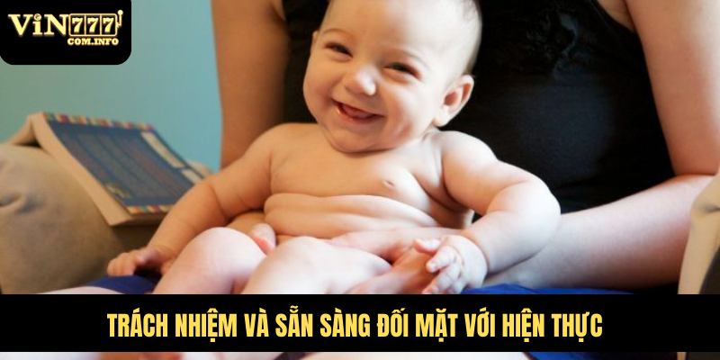 Trách nhiệm và sẵn sàng đối mặt với hiện thực