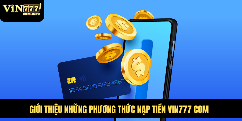 Giới thiệu những phương thức nạp tiền VIN777 com